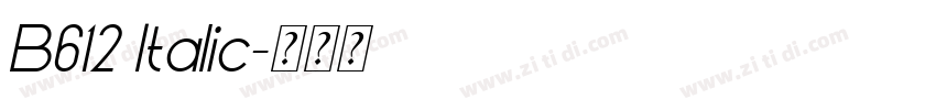B612 Italic字体转换 B612 Italic字体转换